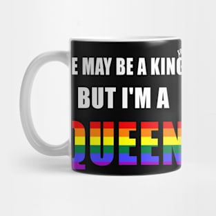 He May Be A King But I'm A Queen LGBT Royal Gay Rainbow Mug